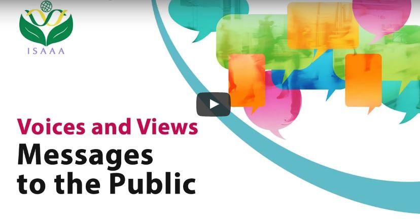 Video - Voices and Views: Messages to the Public (ISAAA)