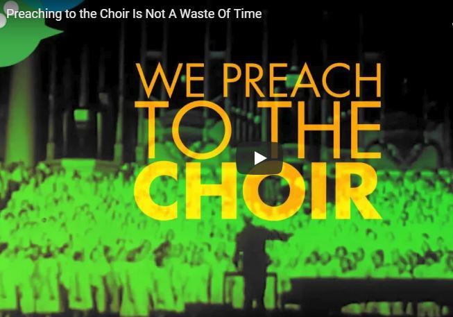 Video: "Preaching to the Choir Is Not A Waste Of Time"